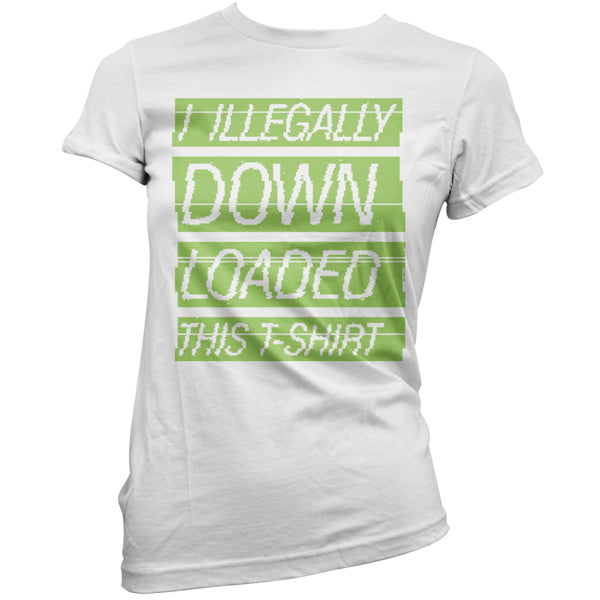 I Illegally Downloaded This T Shirt