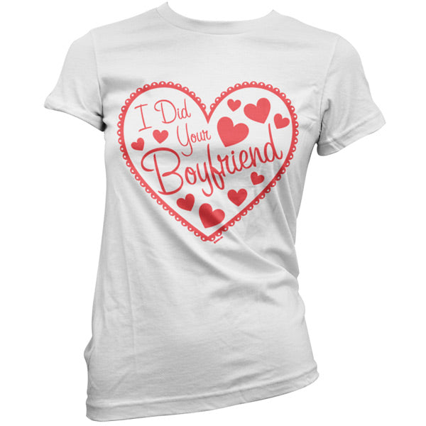 I did your Boyfriend T Shirt