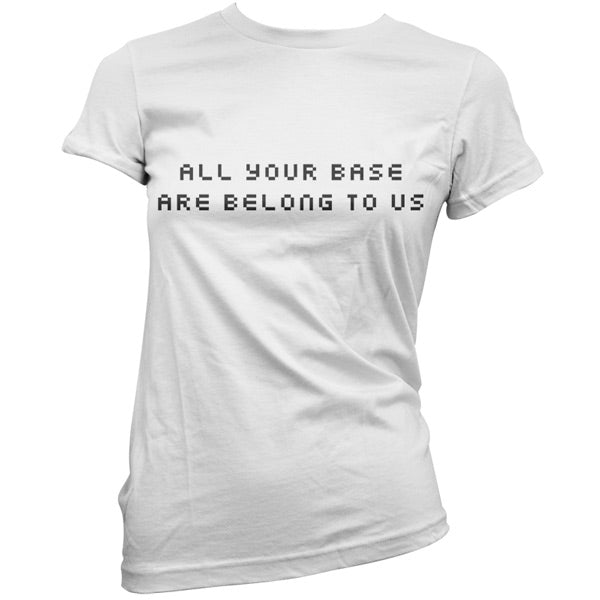 All your base are belong to us T shirt