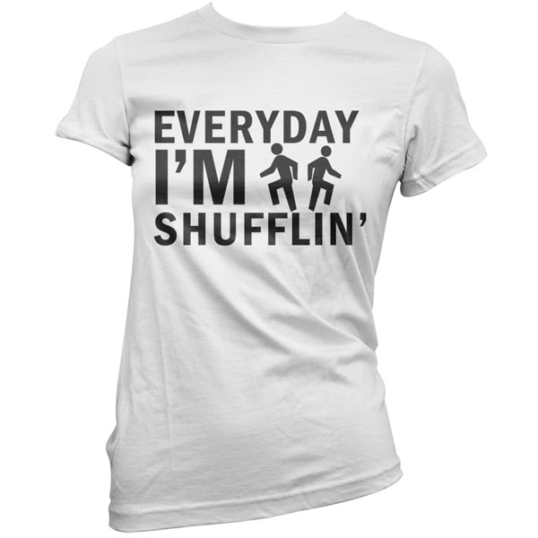 Everyday Im Shufflin T Shirt