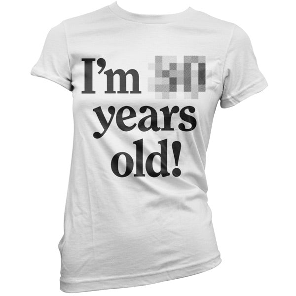 I'm *Censored* Years Old T Shirt