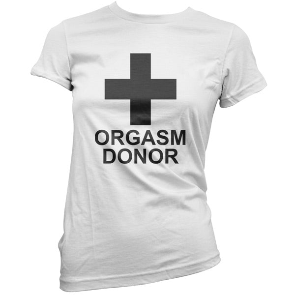 Orgasm Donor T Shirt