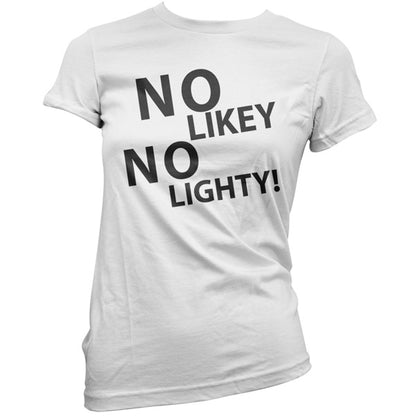 No Likey No Lighty T Shirt