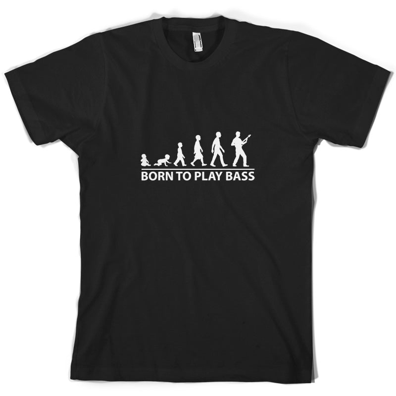 Born To Play Bass T Shirt