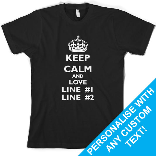 Keep calm and Love custom T Shirt