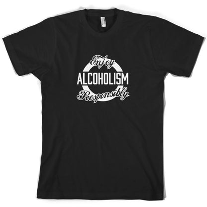 Enjoy Alcoholism Responsibly T Shirt