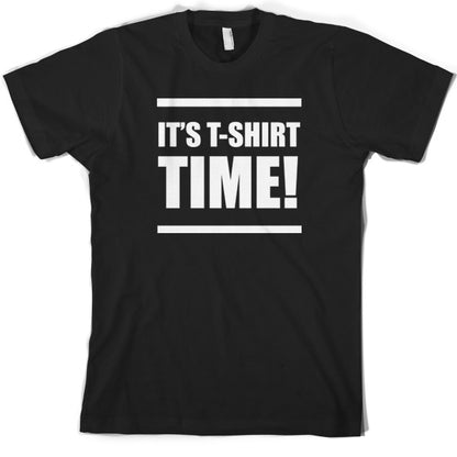 It's T Shirt Time T Shirt