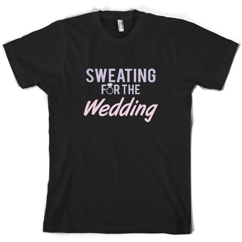 Sweating For The Wedding T Shirt