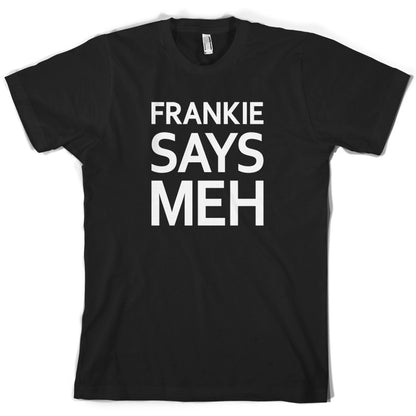 Frankie Says Meh T Shirt