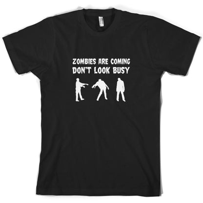 Zombies Are Coming Don't Look Busy T Shirt