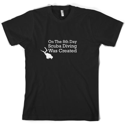 On The 8th Day Scuba Diving Was Created T Shirt