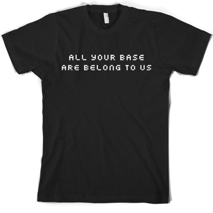 All your base are belong to us T shirt