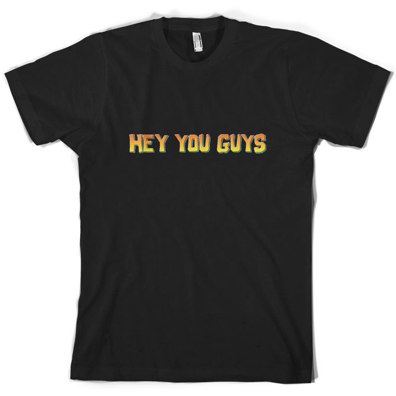 Hey You Guys T Shirt