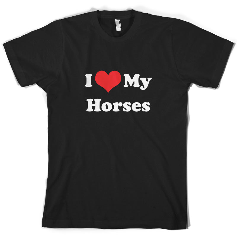 I Love My Horses T Shirt