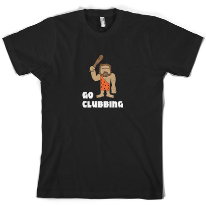 Go Clubbing T Shirt