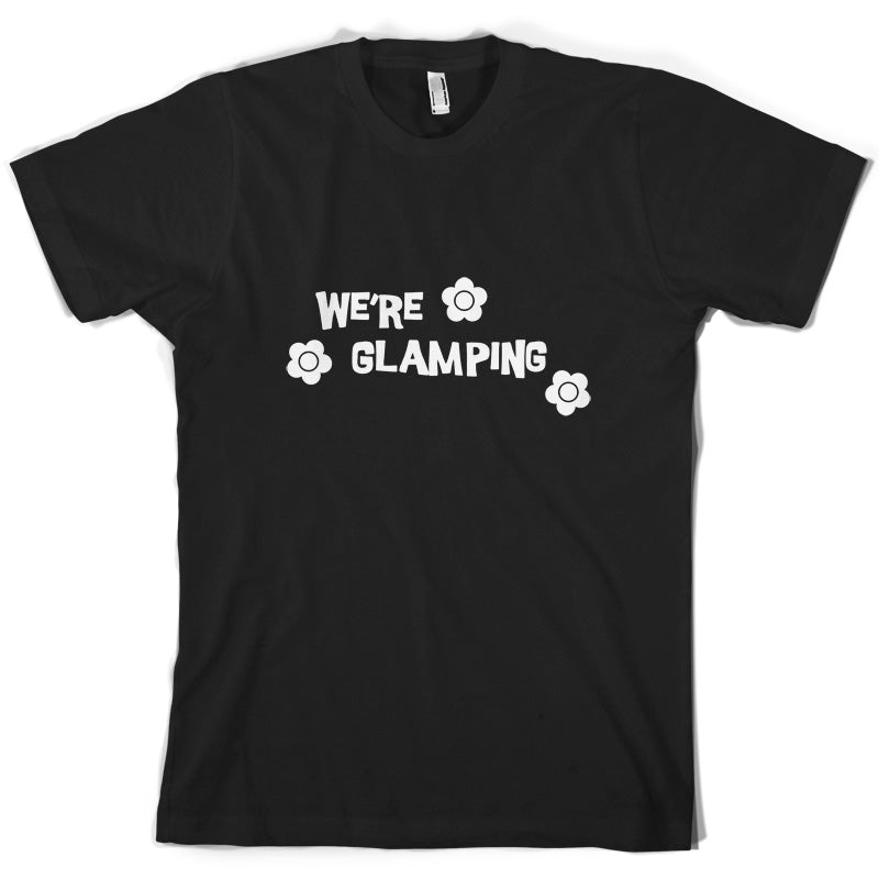 We're Glamping T Shirt