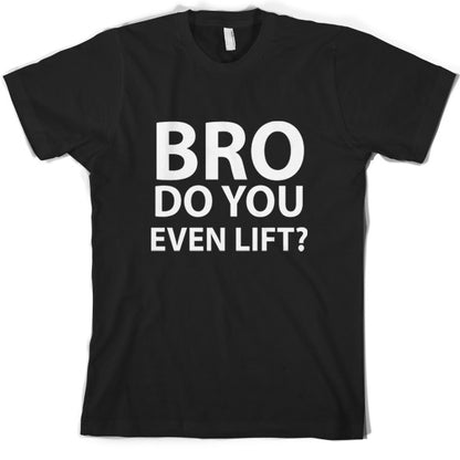 Do you even lift T Shirt