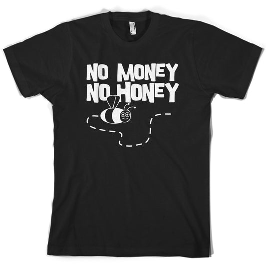 No Money No Honey  T Shirt