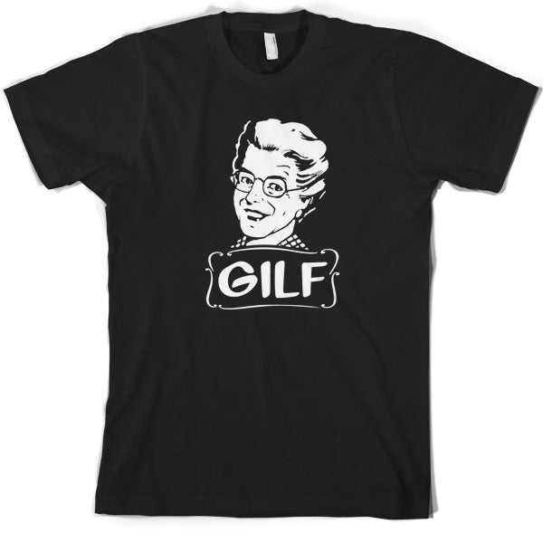 GILF T Shirt