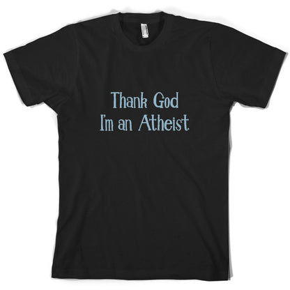 Thank God I'm An Atheist T Shirt