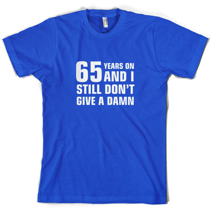 65 Years And I Still Don't Give A Damn T Shirt