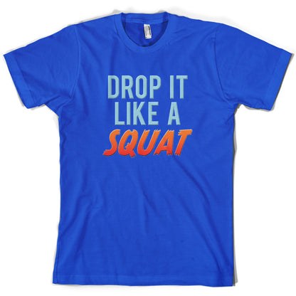 Drop It Like A Squat T Shirt