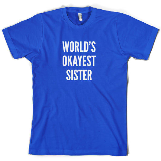 World's Okayest Sister T Shirt