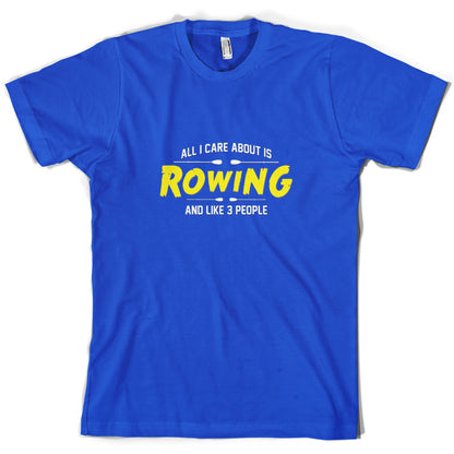 All I Care About Is Rowing T Shirt