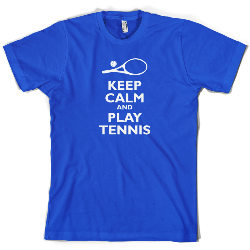 Keep Calm and Play Tennis T Shirt