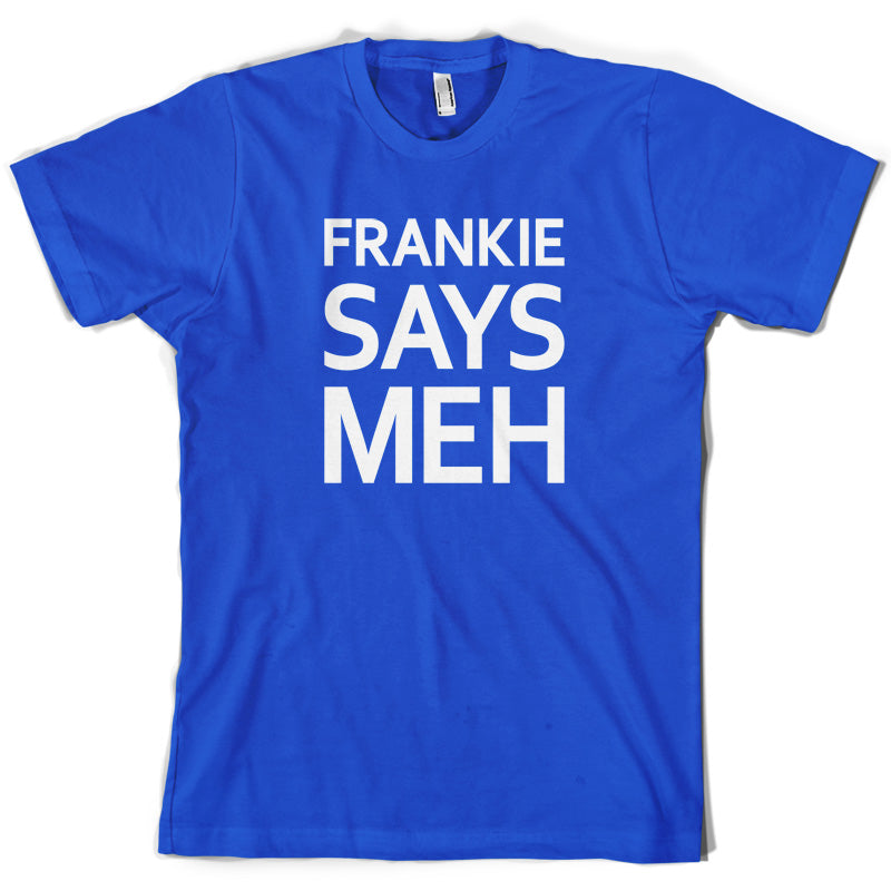 Frankie Says Meh T Shirt