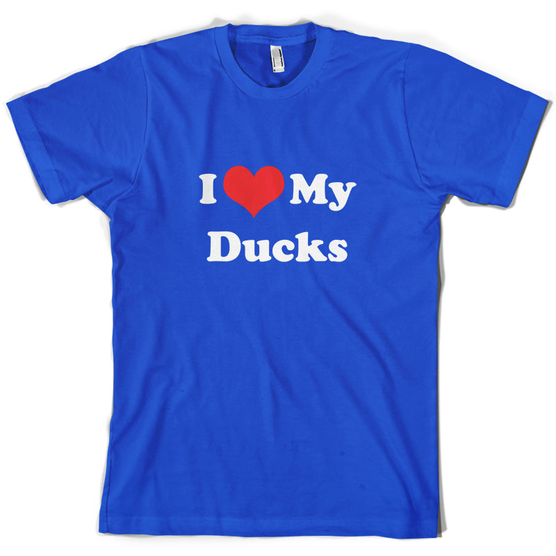 I Love My Ducks T Shirt