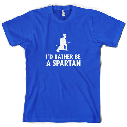 I'd Rather Be A Spartan T Shirt