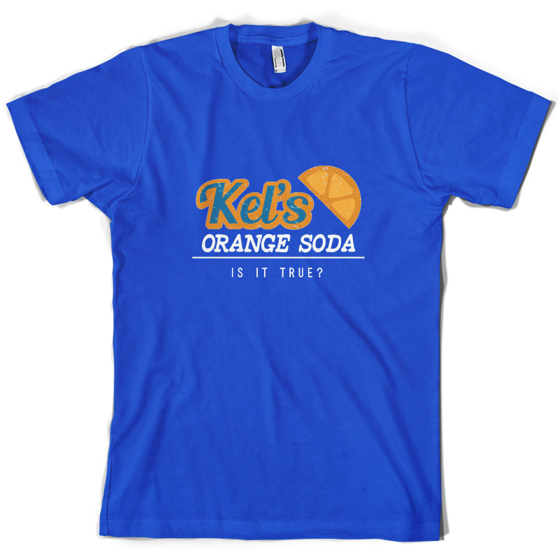 Kel's Orange Soda, Is It True T Shirt