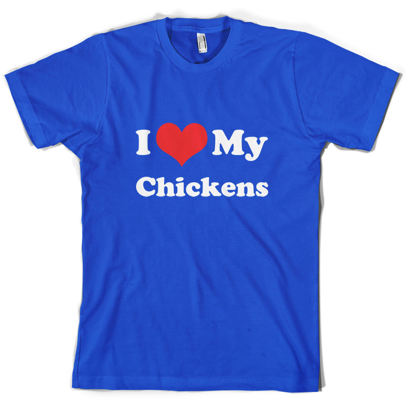 I Love My Chickens T Shirt