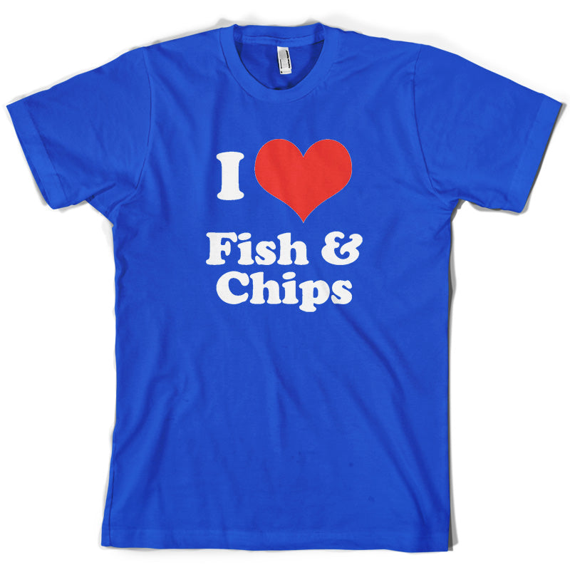 I Love Fish & Chips T Shirt