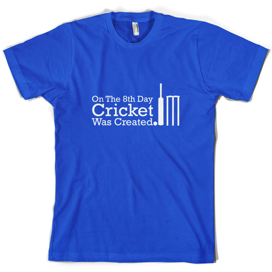 On The 8th Day Cricket Was Created T Shirt