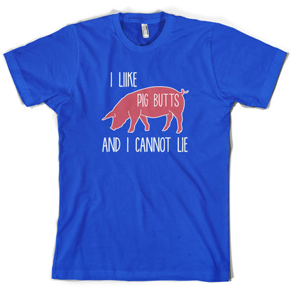 I Like Pig Butts And I Cannot Lie T Shirt