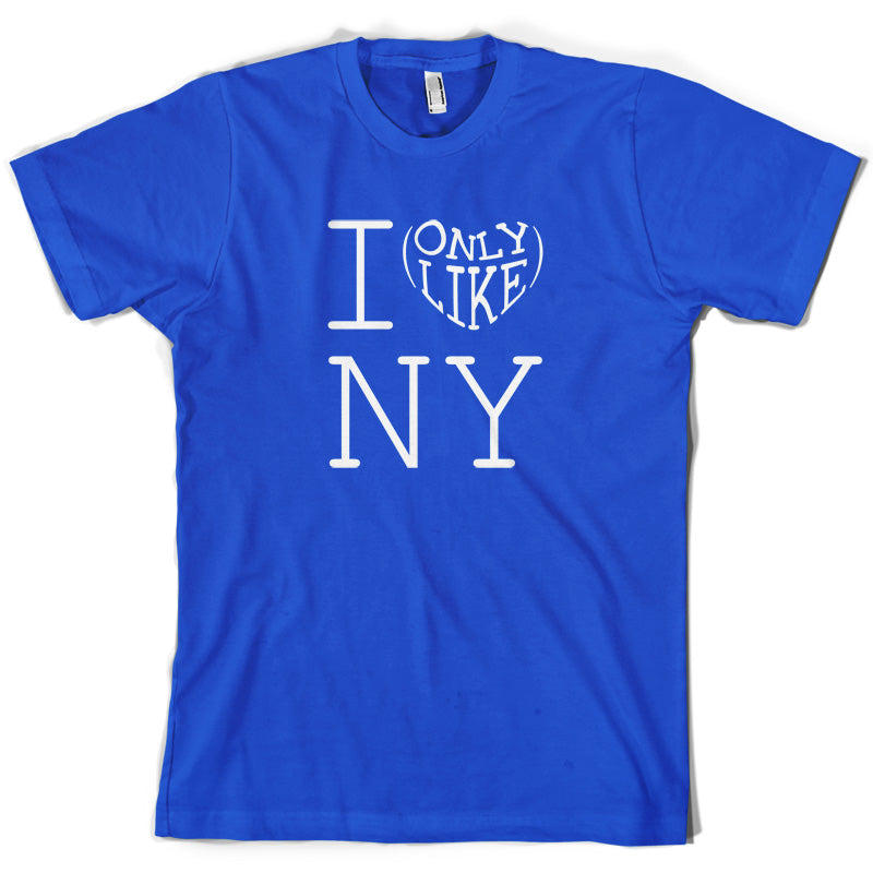 I Only Like New York T Shirt