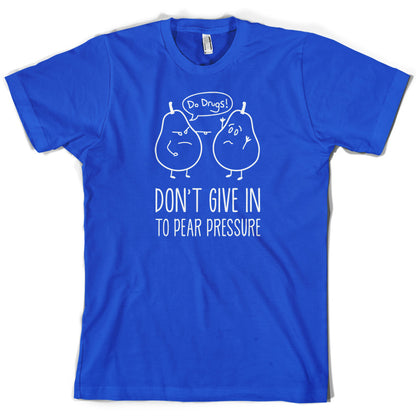 Don't Give In To Pear Pressure T Shirt