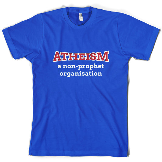 Atheism A Non Prophet Organisation T Shirt