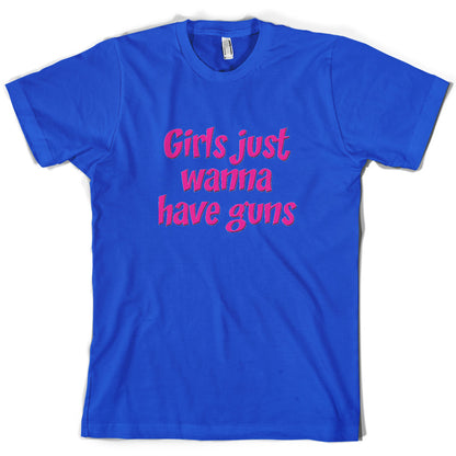 Girls Just Wanna Have Guns T Shirt