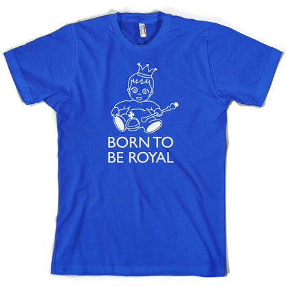 Born To Be Royal T Shirt