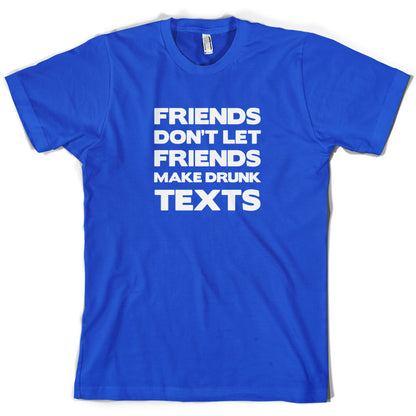 Don't Let Friends Make Drunk Texts T Shirt