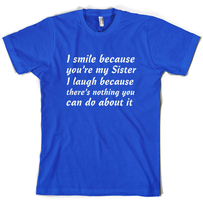 I Smile Because You're My Sister T Shirt