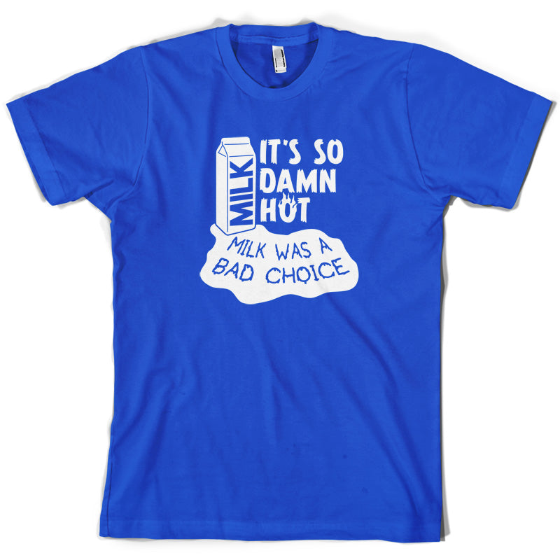 Milk Was A Bad Choice T Shirt