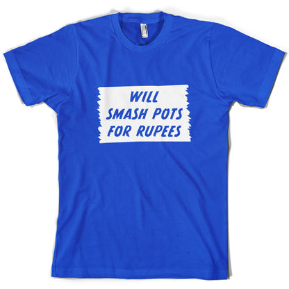 Will Smash Pots For Rupees T Shirt