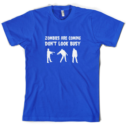 Zombies Are Coming Don't Look Busy T Shirt