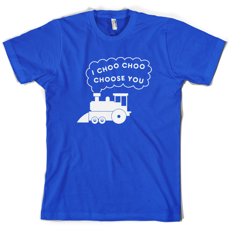 I Choo Choo Choose You T Shirt