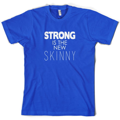 Strong Is The New Skinny T Shirt