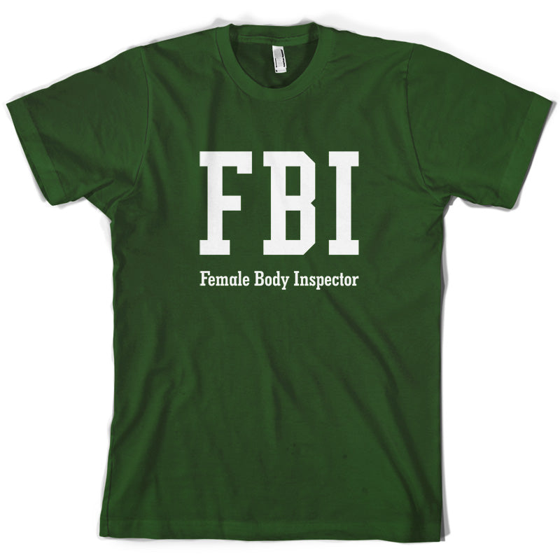 FBI Female Body Inspector T Shirt